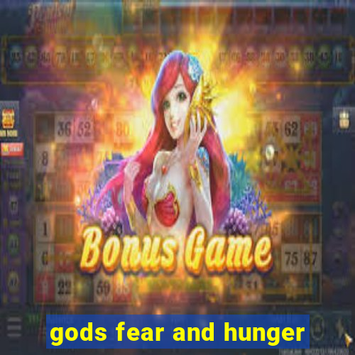 gods fear and hunger